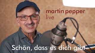 Martin Pepper  Schön dass es dich gibt Live [upl. by Southard588]