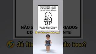 Já tinha percebido q no resto do ano os feriados serão final de semana❓ robloxshorts shortsroblox [upl. by Siwel]