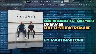 Martin Garrix Feat Mike Yung  Dreamer FULL FL Studio Remake  FREE FLP [upl. by Yetah]