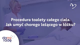 Procedura toalety całego ciała Jak umyć chorego leżącego w łóżku [upl. by Leasi]