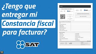 ¿La constancia fiscal es OBLIGATORIA para facturar El SAT lo aclara [upl. by Enirolf]