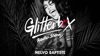 Glitterbox Radio Show 211 Presented By Melvo Baptiste [upl. by Vala]