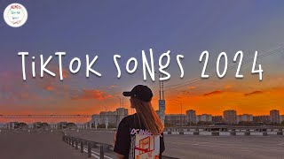 Tiktok songs 2024 🎈 Tiktok music 2024  Best songs 2024 [upl. by Rego]