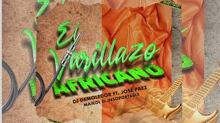 El Varillazo Africano  Dj Demoledor X Jose Paez  Champeta Africana [upl. by Mile]