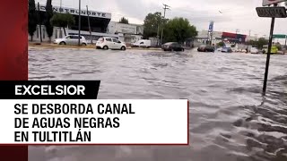 Se inunda Tultitlán por el desbordamiento del canal de aguas negras [upl. by Baudelaire]