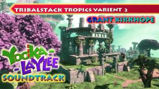 YookaLaylee Soundtrack  Tribalstack Tropics Variant 2 [upl. by Ohce]