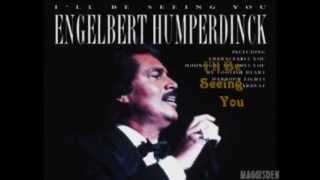 ILL BE SEEING YOU  ENGELBERT HUMPERDINCK [upl. by Walworth]