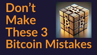 Dont Make These 3 Bitcoin Mistakes [upl. by Lodovico]