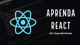 Aprenda React 53 ReactStrictMode [upl. by Yenduhc]