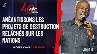 J9  ANÉANTISSONS LES PROJETS DE DESTRUCTION RELÂCHÉS SUR LES NATIONS  40J DE JEÛNE amp PRIÈRES [upl. by Oinegue901]