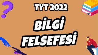 TYT Felsefe  Bilgi Felsefesi  TYT Felsefe 2022 hedefekoş [upl. by Wagner39]