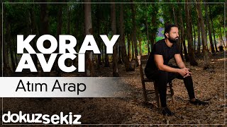 Koray Avcı  Atım Arap Official Audio [upl. by Kilk919]