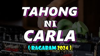 TAHONG NI CARLA  RagaBomb Remix  2024 [upl. by Clayton]