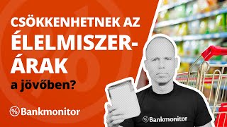 Csökkenhetnek az élelmiszerárak a jövőben  bankmonitorhu [upl. by Chipman]