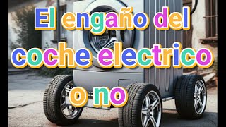 coches ELECTRICOS NOS ENGAÑAN o NO [upl. by Auoz]