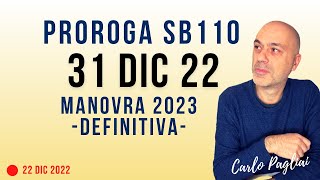 Proroga SB110 al 31 Dic 2022 versione definitiva Manovra 2023 [upl. by Nnylirej]