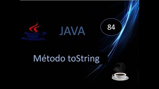 84 Curso Java Método toString  ¿Para qué se usa [upl. by Ellednahc]