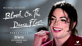 Video Version BLOOD ON THE DANCE FLOOR SWG Remastered Extended Mix  MICHAEL JACKSON [upl. by Atirahs]