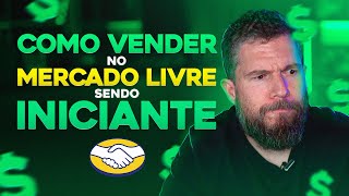 Como VENDER no MERCADO LIVRE sendo INICIANTE EM 2023 [upl. by Revlis]