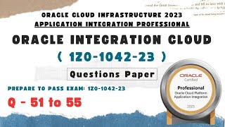 OIC Dump  51 to 55  Oracle Integration certification questions  1Z01042 dumps  OIC dump  OIC [upl. by Eulalee]