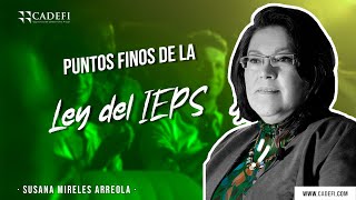 Cadefi  Puntos finos de la Ley del IEPS  13 Nov 2020 [upl. by Eiramenna]