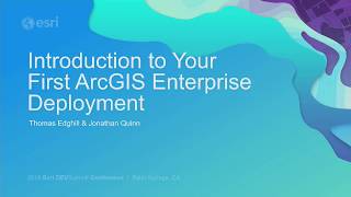 Introduction to and Building Your First ArcGIS Enterprise Deployment [upl. by Dana]