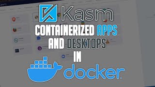 Kasm Containerized Apps and Desktops in Docker [upl. by Orenid]