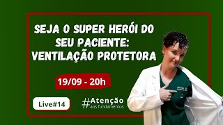 Live 14  Seja o Super Herói do seu paciente Ventilação Protetora [upl. by Atnahc656]