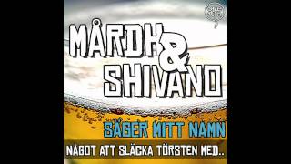 Mårdh amp Shivano  Säger Mitt Namn [upl. by Enovad]