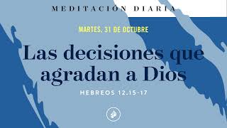 Las decisiones que agradan a Dios – Meditación Diaria [upl. by Ameerak512]