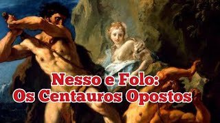 Nesso e Folo os Centauros opostos Especial Centauros Parte 3 [upl. by Accemahs198]