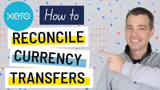 Xero Bank Accounts  How to Reconcile Foreign Currency FX Transfers and Exchanges in Xero [upl. by Francis]