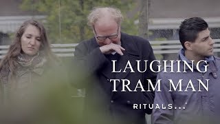 Laughing Tram Man  Happiness with Rituals [upl. by Liliane]