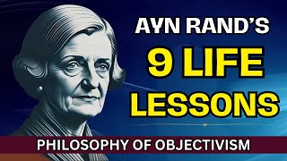 9 Life Lessons from Ayn Rands Objectivism  Philosophy Of Objectivism [upl. by Meakem]