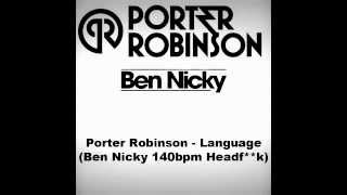 Porter Robinson  Language Ben Nicky 140bpm Headfk [upl. by Llenwahs]