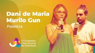 Dani de Maria e Murilo Gun  VI Congresso Internacional de Felicidade [upl. by Savell923]