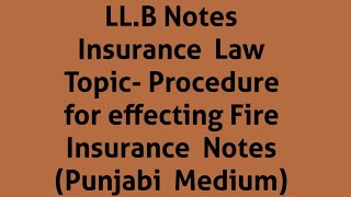 LLB Notes Insurance LawTopic Procedure for effecting Fire Insurance Notes Punjabi Medium [upl. by Anidan]