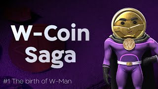 WCoin Saga  Episode 1 The Birth of WMan 🎉 [upl. by Ardin]