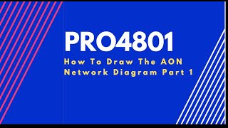 PRO4801How To Draw The AON Network Diagram Part 1 [upl. by Ellienad]