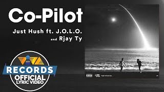 CoPilot  Just Hush featuring JOLO amp Rjay Ty Official Lyric Video [upl. by Algie152]