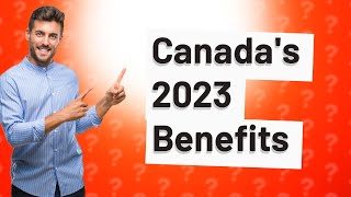 What are the low income benefits for Canada 2023 [upl. by Vanna]