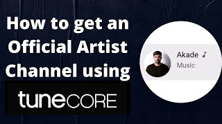 How to get an Official Artist Channel using Tunecore [upl. by Nnairam655]