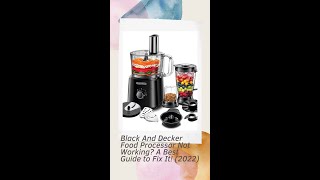 Black And Decker Food Processor Not Working A Best Guide to Fix It 2022 [upl. by Harbird140]