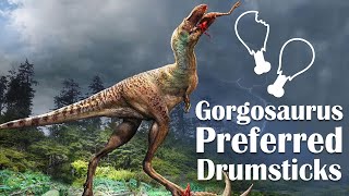 Gorgosaurus Preferred Drumsticks [upl. by Fachan227]