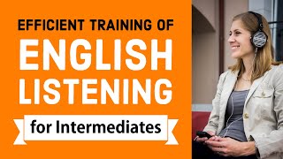 Efficient training of English listening  Intermediate Level [upl. by Ennoved299]