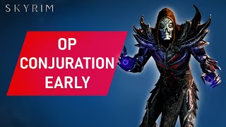 Skyrim How To Make An OVERPOWERED CONJURATION Build Early [upl. by Glynis]