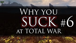 WHY YOU SUCK AT TOTAL WAR 6  Warhammer Battles [upl. by Cirri908]