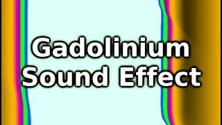 Gadolinium Sound Effect [upl. by Selden371]