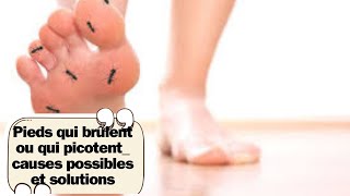 Pieds qui brûlent ou qui picotent causes possibles et solutions [upl. by Eutnoj]