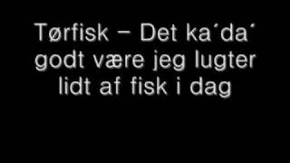 Tørfisk  Det ka´da´godt være jeg lugter lidt af fisk i dag [upl. by Fry]